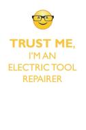 TRUST ME, I'M AN ELECTRIC TOOL REPAIRER AFFIRMATIONS WORKBOOK Positive Affirmations Workbook. Includes di Affirmations World edito da Positive Life