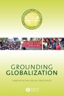 Grounding Globalization di Webster, Beziudenhout, Lambert edito da John Wiley & Sons
