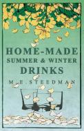 Home-Made Summer and Winter Drinks di M. E. Steedman edito da Vintage Cookery Books