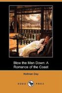 Blow The Man Down di Holman Day edito da Dodo Press