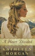 A Heart Divided di Kathleen Morgan edito da Thorndike Press