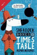 Sherlock Bones and the Times Table Adventure di Jonny Marx edito da FLASH KIDS