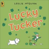Lucky Tucker di Leslie McGuirk edito da Turtleback Books