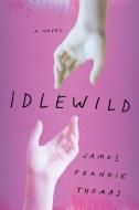 Idlewild di James Frankie Thomas edito da OVERLOOK PR