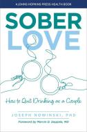 Sober Love di Joseph Nowinski edito da Johns Hopkins University Press