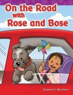 On the Road with Rose and Bose (Long Vowel Storybooks) di Suzanne Barchers edito da SHELL EDUC PUB