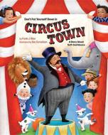 Don't Put Yourself Down in Circus Town: A Story about Self-Confidence di Frank J. Sileo edito da MAGINATION PR