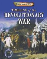 Timeline of the Revolutionary War di Charlie Samuels edito da Gareth Stevens Publishing