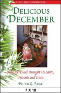 Delicious December: How the Dutch Brought Us Santa, Presents, and Treats: A Holiday Cookbook di Peter G. Rose edito da Excelsior Editions/State University of New Yo