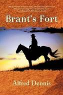 Brant\'s Fort di Alfred Dennis edito da Iuniverse.com