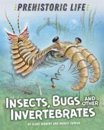 Prehistoric Life: Insects, Bugs and Other Invertebrates di Clare Hibbert edito da Hachette Children's Group
