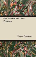 Gas Turbines and Their Problems di Hayne Constant edito da Dyer Press