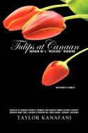 Tulips at Canaan di Taylor Kanafani edito da Xlibris