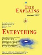 This Explains Everything: Deep, Beautiful, and Elegant Theories of How the World Works di John Brockman edito da Tantor Audio