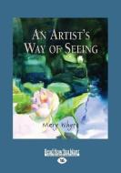 An Artist's Way of Seeing (Large Print 16pt) di Mary Whyte edito da READHOWYOUWANT