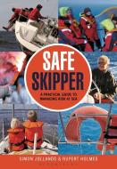 Safe Skipper: A Practical Guide to Managing Risk at Sea di Simon Jollands, Rupert Holmes edito da BLOOMSBURY