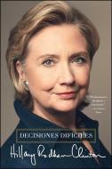 Decisiones Difíciles di Hillary Rodham Clinton edito da SIMON & SCHUSTER