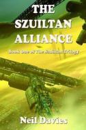 The Szuiltan Alliance di Neil Davies edito da Createspace