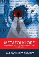 Metafolklore: The Surreal Diary of an Unwilling Spy, 2nd Edition di Alexander V. Avakov edito da OUTSKIRTS PR