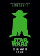 Star Wars: The Empire Strikes Back So You Want to Be a Jedi? di Adam Gidwitz edito da DISNEY PR