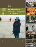 USDA Forest Service Research & Development 2011 Highlights di U. S. Department of Agriculture edito da Createspace