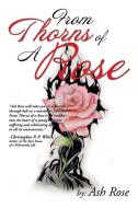 From Thorns of a Rose di Ash Rose edito da Xlibris
