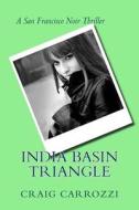 India Basin Triangle: A San Francisco Noir Thriller di Consumer Dummies, Kimberly Willis, Robert T. Ludlow edito da Createspace