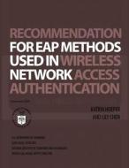 Nist Special Publication 800-120 Recommendation for Eap Methods Used in Wireless Network Access Authentication di U. S. Department of Commerce edito da Createspace