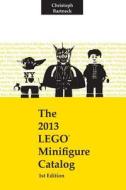 The 2013 Lego Minifigure Catalog: 1st Edition di Christoph Bartneck Phd edito da Createspace