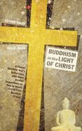 Buddhism in the Light of Christ di Esther Baker edito da Resource Publications