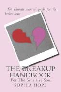 The Breakup Handbook: For the Sensitive Soul di Sophia Hope edito da Createspace