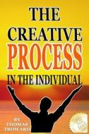The Creative Process in the Individual: By Thomas Troward di Thomas Troward edito da Createspace