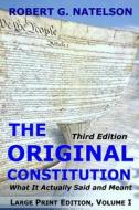 The Original Constitution, Volume I: What It Actually Said and Meant di Robert G. Natelson edito da Createspace