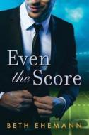 Even The Score di Beth Ehemann edito da Amazon Publishing