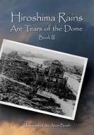 Hiroshima Rains Are Tears of the Dome: Memories of the Atom Bomb di International Peace Education Research a edito da Createspace