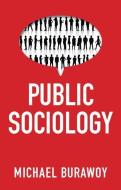 Public Sociology di Michael Burawoy edito da Polity Press