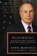 Bloomberg: A Billionaire's Ambition di Chris Mcnickle edito da SKYHORSE PUB