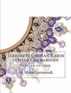 Tarjomeye Ghoran Karim - Ostad Garmaroodi: Persian Version di Ali Mosa Garmarodi edito da Createspace