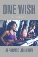 One Wish di Alphonso Johnson edito da Xlibris