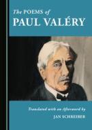 The Poems Of Paul Valery di Jan Schreiber edito da Cambridge Scholars Publishing