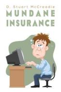 Mundane Insurance di D. Stuart McCreadie edito da Austin Macauley Publishers