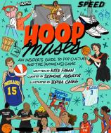 Hoop Muses: An Insider's Guide to Pop Culture and the (Women's) Game di Seimone Augustus, Kate Fagan edito da TWELVE