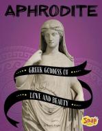 Aphrodite: Greek Goddess of Love and Beauty di Tammy Gagne edito da CAPSTONE PR