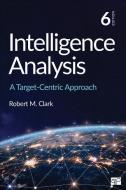 Intelligence Analysis: A Target-Centric Approach di Robert M. Clark edito da CQ PR