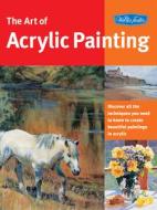 The Art Of Acrylic Painting di W. Foster edito da Walter Foster Publishing