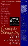 Crossing the Unknown Sea di David Whyte edito da RIVERHEAD