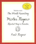 Wisdom from the World According to Mister Rogers: Important Things to Remember di Fred Rogers edito da PETER PAUPER