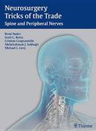 Neurosurgery Tricks Of The Trade: Spine And Peripheral Nerves di Remi Nader, C. Gragnaniello, M. Levy, S. Berta, Abdulrahman J. Sabbagh edito da Thieme Medical Publishers Inc