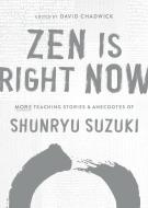 Zen Is Right Now di Shunryu Suzuki edito da Shambhala Publications Inc