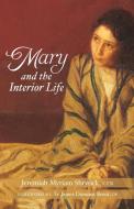 Mary and the Interior Life di Jeremiah Myriam Shryock edito da PARACLETE PR